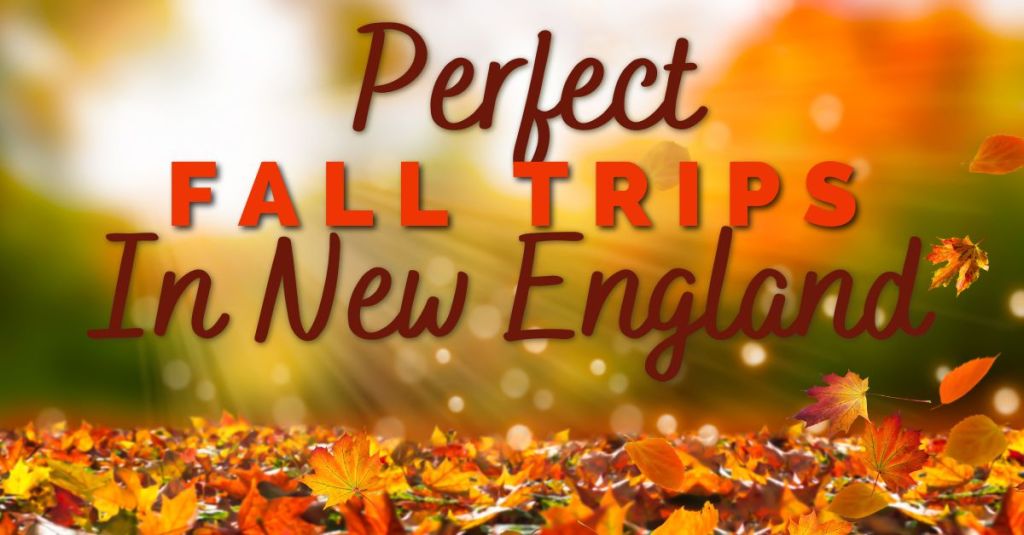 Perfect Fall Trips in New England