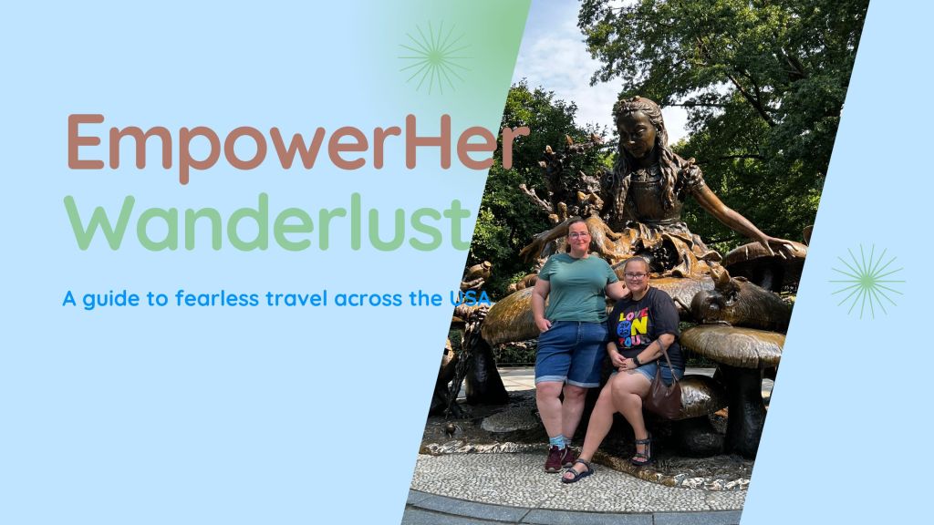 EmpowerHer Wanderlust: A Guide to Fearless Travel Across the USA